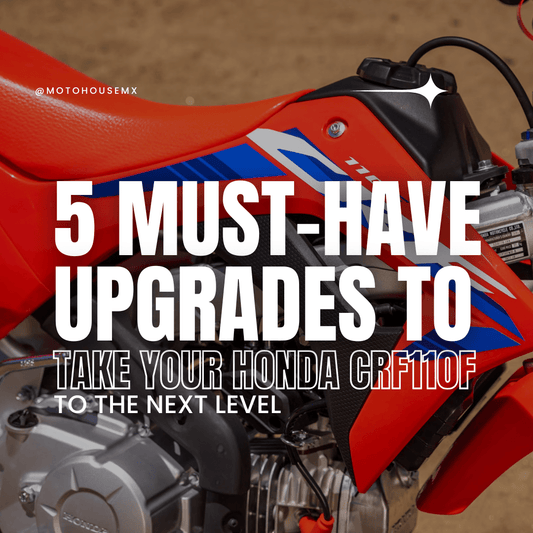 5 Must-Have Upgrades to Take Your Honda CRF110F to the Next Level - Moto-House MX