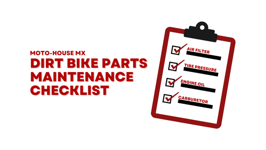Dirt Bike Parts Maintenance Checklist: Keeping Your Ride in Peak Condition - Moto-House MX